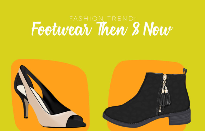Footwear fashion trend now and then